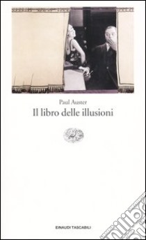 Il libro delle illusioni libro di Auster Paul