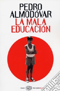 La mala educación libro di Almodóvar Pedro