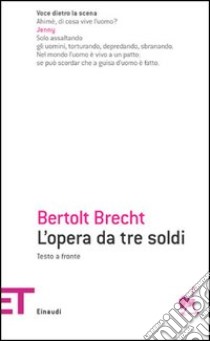 L'opera da tre soldi. Testo originale a fronte libro di Brecht Bertolt; Vigliero C. (cur.)