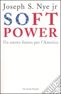 Soft Power libro di Nye Joseph S. jr.