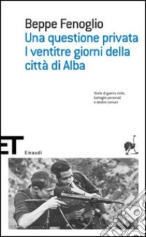 Una questione privata-I ventitré giorni della città di Alba libro di Fenoglio Beppe