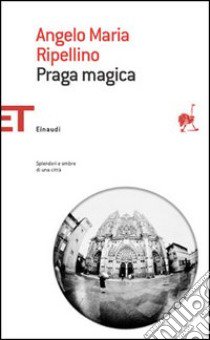 Praga magica libro di Ripellino Angelo Maria