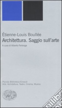 Architettura. Saggio sull'arte libro di Boullée Etienne-Louis; Ferlenga A. (cur.)