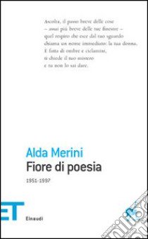 Fiore di poesia (1951-1997) libro di Merini Alda; Corti M. (cur.)