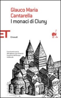 I monaci di Cluny libro di Cantarella Glauco Maria