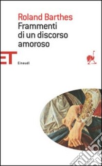 Frammenti di un discorso amoroso libro di Barthes Roland