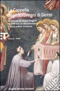 La Cappella degli Scrovegni di Giotto. Ediz. italiana e inglese. Con DVD libro di Frugoni Chiara