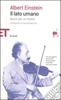 Il lato umano. Spunti per un ritratto libro di Einstein Albert; Dukas H. (cur.); Hoffmann B. (cur.)