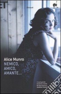 Nemico, amico, amante... libro di Munro Alice