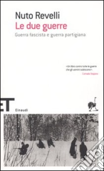 Le due guerre. Guerra fascista e guerra partigiana libro di Revelli Nuto; Calandri M. (cur.)