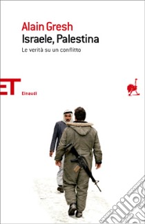 Israele, Palestina. La verità su un conflitto libro di Gresh Alain