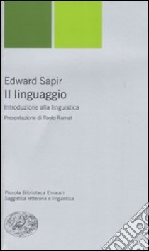 Il linguaggio. Introduzione alla linguistica libro di Sapir Edward; Ramat P. (cur.)