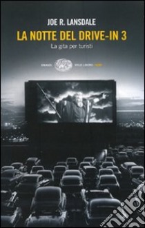 La notte del drive-in 3. La gita per turisti libro di Lansdale Joe R.