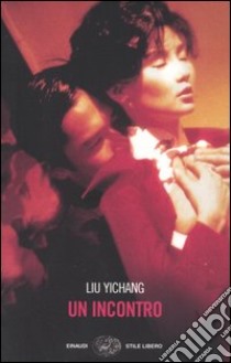 Un incontro libro di Liu Yichang