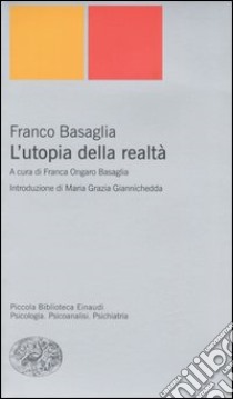 L'utopia della realtà libro di Basaglia Franco; Ongaro Basaglia F. (cur.)