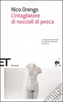 L'intagliatore di noccioli di pesca libro di Orengo Nico