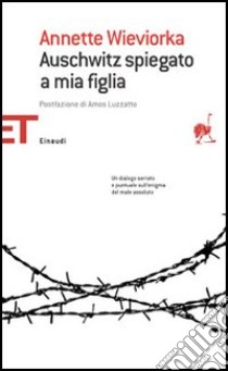 Auschwitz spiegato a mia figlia libro di Wieviorka Annette; Sessi F. (cur.)