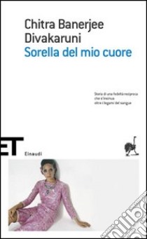 Sorella del mio cuore libro di Divakaruni Chitra Banerjee