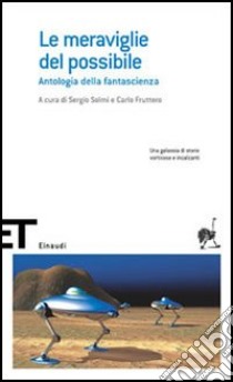 Le meraviglie del possibile. Antologia della fantascienza. Vol. 1 libro di Solmi S. (cur.); Fruttero C. (cur.)