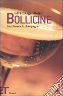 Bollicine. La scienza e lo champagne libro di Liger Belair Gérard