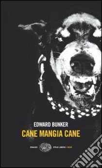 Cane mangia cane libro di Bunker Edward