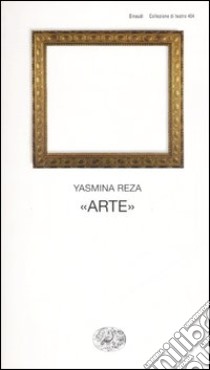 «Arte» libro di Reza Yasmina