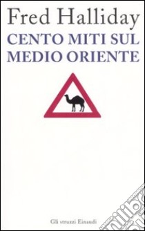 Cento miti sul Medio Oriente libro di Halliday Fred