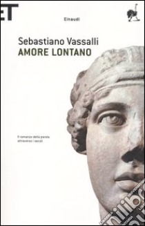 Amore lontano. Il romanzo della parola attraverso i secoli libro di Vassalli Sebastiano