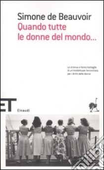 Quando tutte le donne del mondo... libro di Beauvoir Simone de; Francis C. (cur.); Gontier F. (cur.)