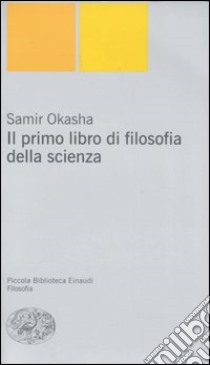 Il primo libro di filosofia della scienza libro di Okasha Samir