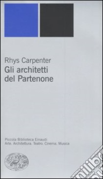 Gli architetti del Partenone libro di Carpenter Rhys