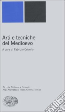 Arti e tecniche del Medioevo libro di Crivello F. (cur.)