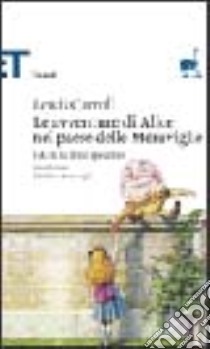 Le avventure di Alice nel paese delle meraviglie-Al di là dello specchio libro di Carroll Lewis