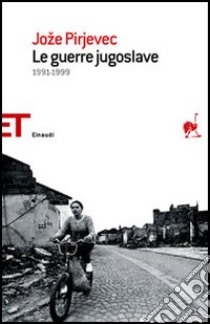 Le guerre jugoslave. 1991-1999 libro di Pirjevec Joze