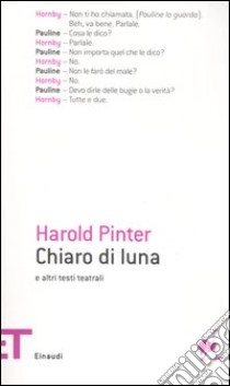 Chiaro di luna e altri testi teatrali libro di Pinter Harold; Serra A. (cur.)