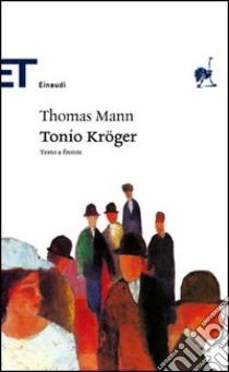 Tonio Kröger. Testo tedesco a fronte libro di Mann Thomas; Giachino A. M. (cur.)