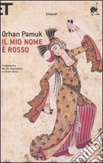 Il mio nome è rosso libro di Pamuk Orhan