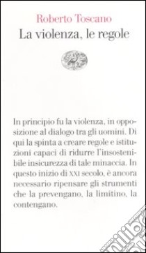 La violenza, le regole libro di Toscano Roberto