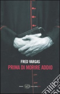 Prima di morire addio libro di Vargas Fred