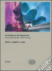 Architettura del Novecento. Opere, progetti, luoghi vol. 2-3 libro di Biraghi M. (cur.); Ferlenga A. (cur.)