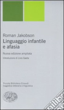 Linguaggio infantile e afasia libro di Jakobson Roman