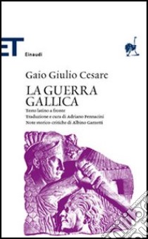 La guerra gallica. Testo latino a fronte libro di Cesare Gaio Giulio