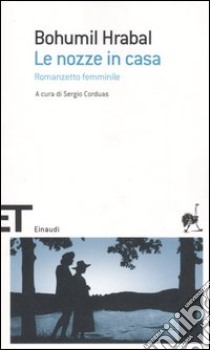 Le nozze in casa. Romanzetto femminile libro di Hrabal Bohumil; Corduas S. (cur.)