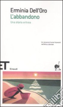 L'abbandono. Una storia eritrea libro di Dell'Oro Erminia