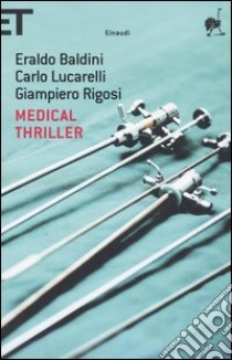 Medical thriller libro di Baldini Eraldo; Lucarelli Carlo; Rigosi Giampiero