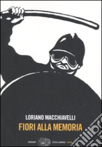 Fiori alla memoria libro di Macchiavelli Loriano