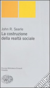 La costruzione della realtà sociale libro di Searle John Rogers