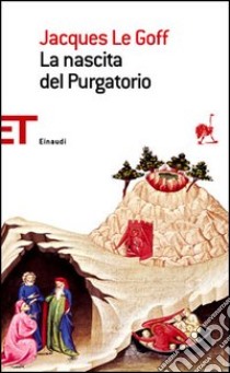 La nascita del purgatorio libro di Le Goff Jacques