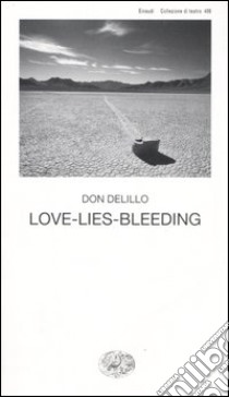 Love-lies-bleeding libro di DeLillo Don