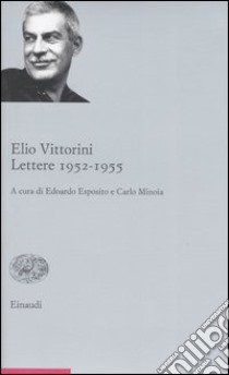 Lettere (1952-1955) libro di Vittorini Elio; Esposito E. (cur.); Minoia C. (cur.)